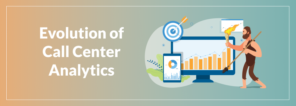 Evolution of Call Center Analytics