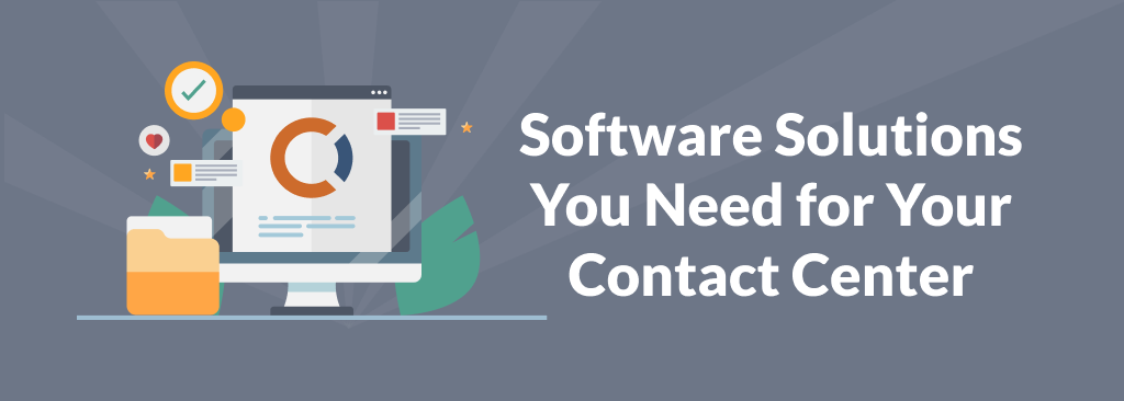 Software Solutions You Need for Your Contact Center