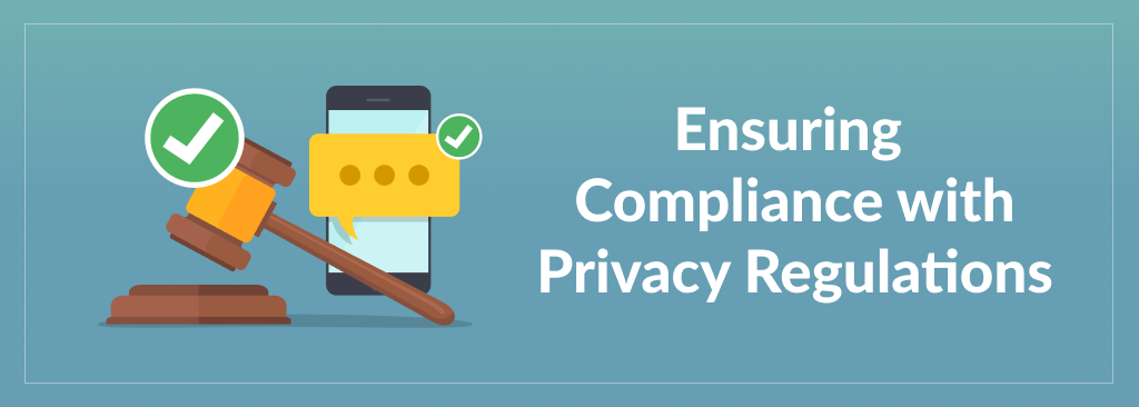 Ensuring Compliance with Privacy Regulations