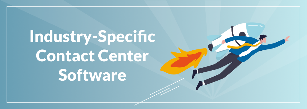 Industry-Specific Contact Center Software